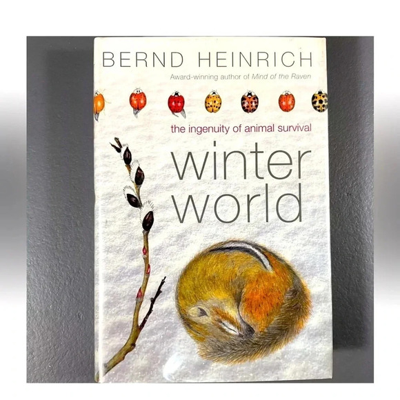 Winter World: The Ingenuity of Animal Survival -- Bernd Heinrich Book - NEW! - Picture 1 of 4